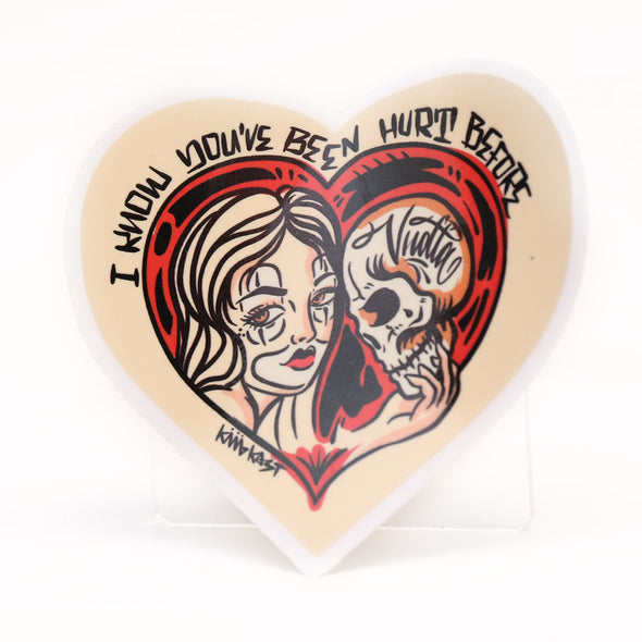 "I Know You Been Hurt Before" Sticker