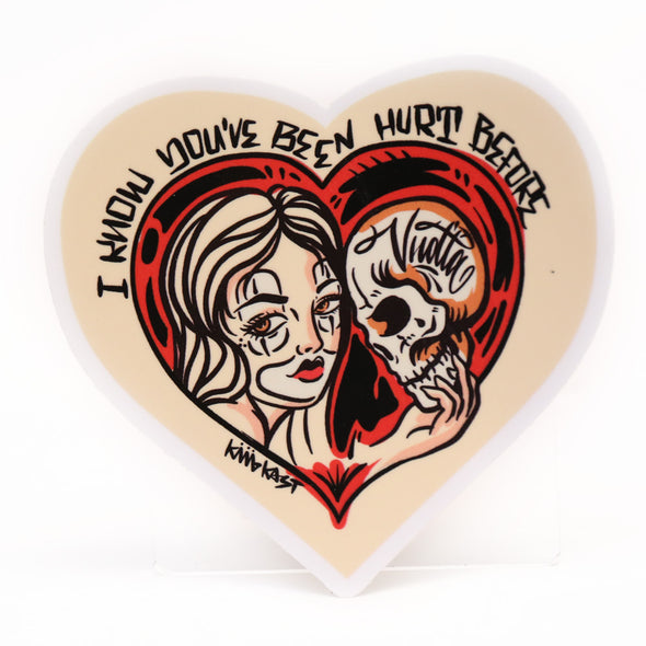 "I Know You Been Hurt Before" Sticker